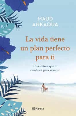 Descargar La vida tiene un plan perfecto para ti – Maud Ankaoua  
				 en EPUB | PDF | MOBI