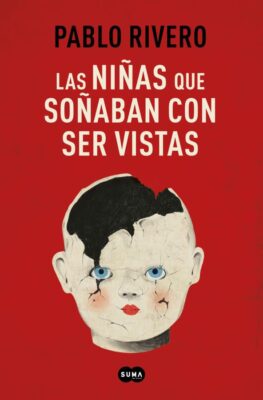 Descargar Las niñas que soñaban con ser vistas – Pablo Rivero  
				 en EPUB | PDF | MOBI