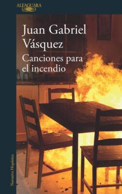 Descargar Canciones para el incendio – Juan Gabriel Vásquez  
				 en EPUB | PDF | MOBI