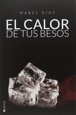 Descargar El calor de tus besos – Mabel Díaz  
				 en EPUB | PDF | MOBI