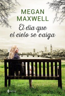 Descargar El día que el cielo se caiga – Megan Maxwell  
				 en EPUB | PDF | MOBI