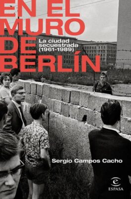 Descargar En el Muro de Berlín – Sergio Campos Cacho  
				 en EPUB | PDF | MOBI