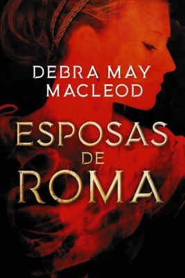 Descargar Esposas de Roma – Debra May Macleod  
				 en EPUB | PDF | MOBI