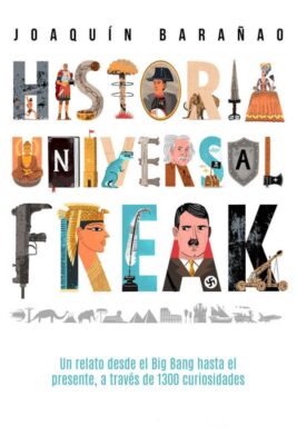 Descargar Historia Universal Freak – Joaquín Barañao  
				 en EPUB | PDF | MOBI