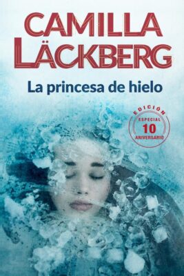 Descargar La princesa de hielo (edición 10.º Aniversario) – Camilla Läckberg  
				 en EPUB | PDF | MOBI