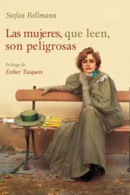 Descargar Las mujeres, que leen, son peligrosas – Stefan Bollmann  
				 en EPUB | PDF | MOBI