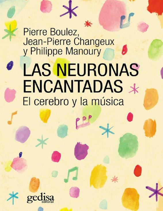 Descargar Las neuronas encantadas – Jean-Pierre Changeux Phillipe Manoury Pierre Boulez  
				 en EPUB | PDF | MOBI