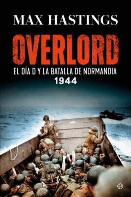 Descargar Overlord: El Día D y la batalla de Normandía. 1944 – Max Hastings  
				 en EPUB | PDF | MOBI