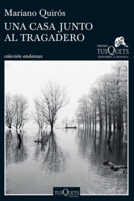 Descargar Una casa junto al Tragadero (XIII Premio Tusquets 2017) – Mariano Quirós  
				 en EPUB | PDF | MOBI