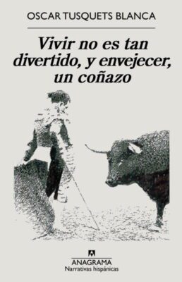 Descargar Vivir no es tan divertido y envejecer un coñazo – Oscar Tusquets Blanca  
				 en EPUB | PDF | MOBI