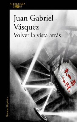 Descargar Volver la vista atrás – Juan Gabriel Vásquez  
				 en EPUB | PDF | MOBI