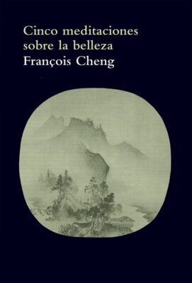 Descargar Cinco meditaciones sobre la belleza – François Cheng  
				 en EPUB | PDF | MOBI