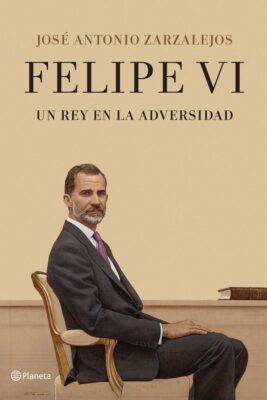 Descargar Felipe VI. Un rey en la adversidad – José Antonio Zarzalejos  
				 en EPUB | PDF | MOBI