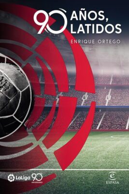 Descargar La Liga. 90 años, 90 latidos – Enrique Ortego  
				 en EPUB | PDF | MOBI