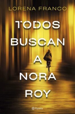 Descargar Todos buscan a Nora Roy – Lorena Franco  
				 en EPUB | PDF | MOBI