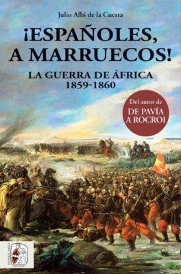 Descargar ¡Españoles, a Marruecos!: La Guerra de África 1859-1860 – Julio Albi de la Cuesta  
				 en EPUB | PDF | MOBI