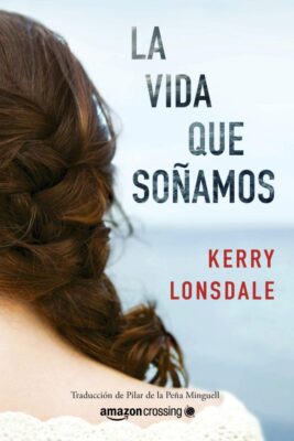 Descargar La vida que soñamos – Kerry Lonsdale  
				 en EPUB | PDF | MOBI