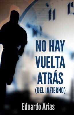 Descargar No hay vuelta atrás (del infierno) – Eduardo Arias  
				 en EPUB | PDF | MOBI