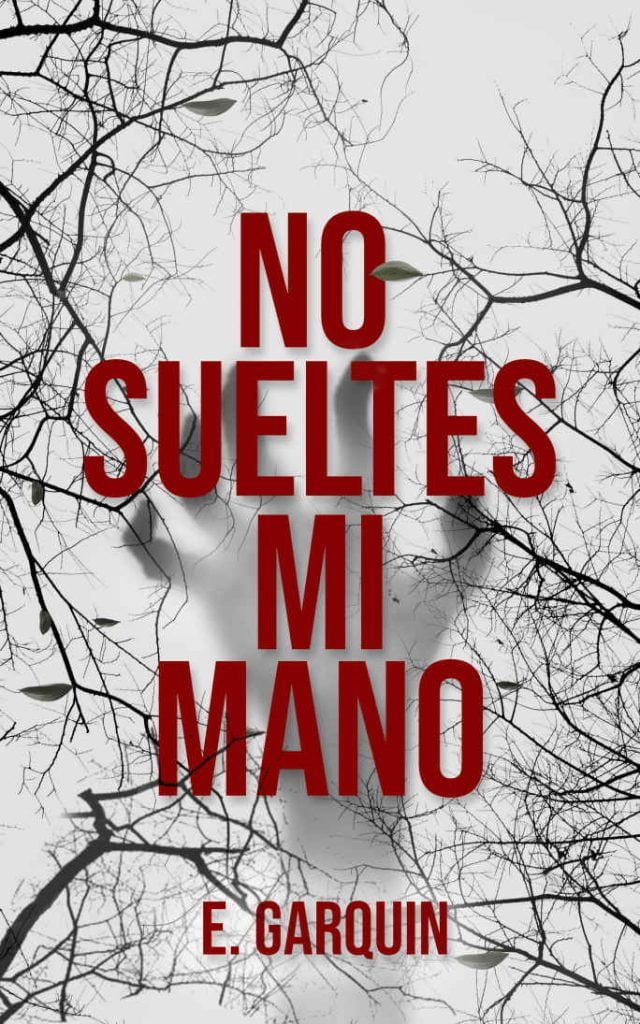 Descargar No sueltes mi mano – Elena Garquin  
				 en EPUB | PDF | MOBI